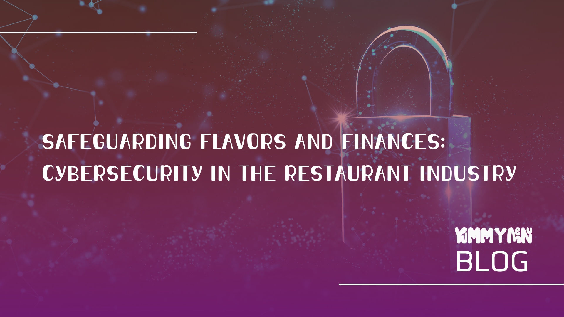 Lezzetleri ve Finansmanı Korumak: Restoran Endüstrisinde Siber Güvenlik